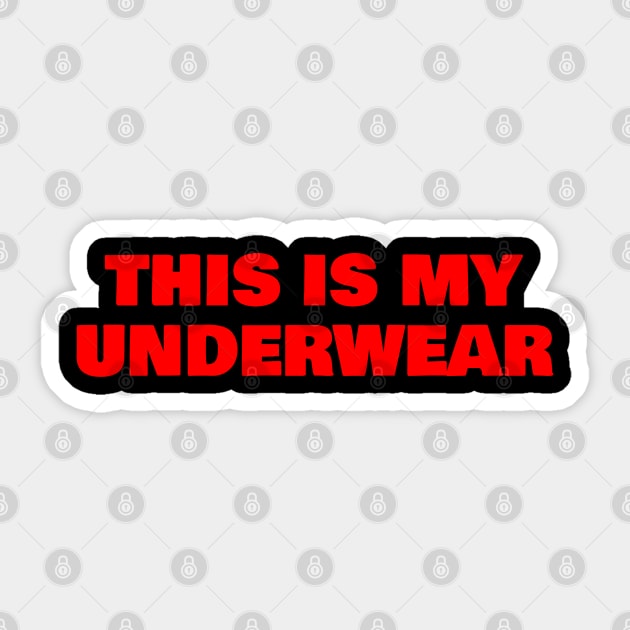 this is my underwear Sticker by FromBerlinGift